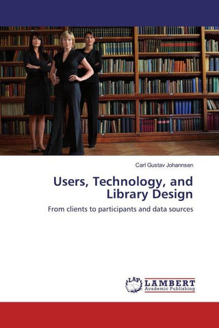 Users, Technology, and Library Design