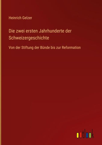 Die zwei ersten Jahrhunderte der Schweizergeschichte