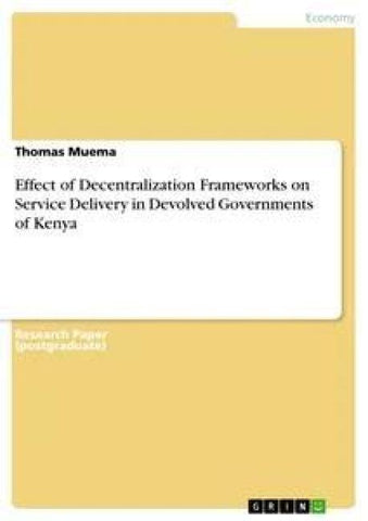 Effect of Decentralization Frameworks on Service Delivery in Devolved Governments of Kenya