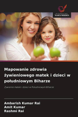 Mapowanie zdrowia ¿ywieniowego matek i dzieci w po¿udniowym Biharze