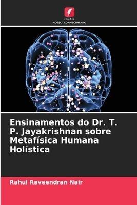 Ensinamentos do Dr. T. P. Jayakrishnan sobre Metafísica Humana Holística