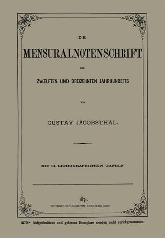 Die Mensuralnotenschrift des Zwœlften und Dreizehnten Jahrhunderts