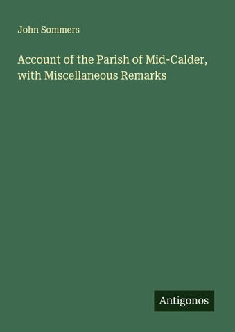 Account of the Parish of Mid-Calder, with Miscellaneous Remarks
