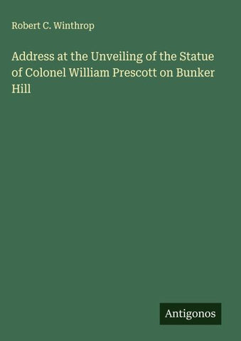 Address at the Unveiling of the Statue of Colonel William Prescott on Bunker Hill