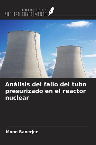 Análisis del fallo del tubo presurizado en el reactor nuclear