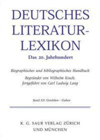 Deutsches Literatur-Lexikon. Das 20. Jahrhundert / Gellert - Gorski