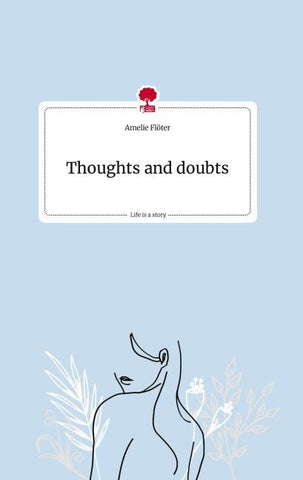 Thoughts and doubts. Life is a Story - story.one