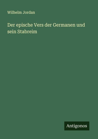 Der epische Vers der Germanen und sein Stabreim