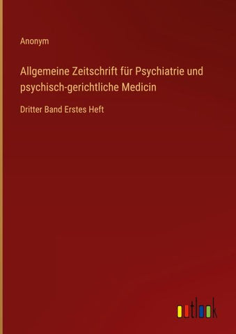 Allgemeine Zeitschrift für Psychiatrie und psychisch-gerichtliche Medicin