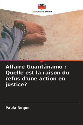 Affaire Guantánamo : Quelle est la raison du refus d'une action en justice?