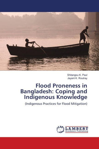 Flood Proneness in Bangladesh: Coping and Indigenous Knowledge