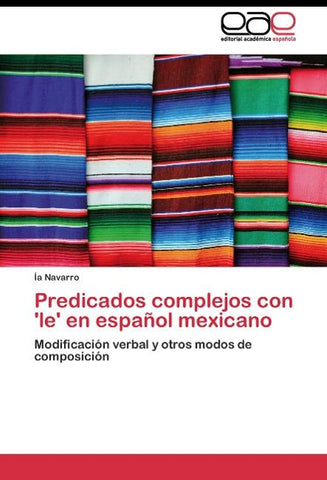 Predicados complejos con 'le' en español mexicano