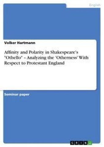 Affinity and Polarity in Shakespeare's "Othello" -  Analyzing the 'Otherness' With Respect to Protestant England