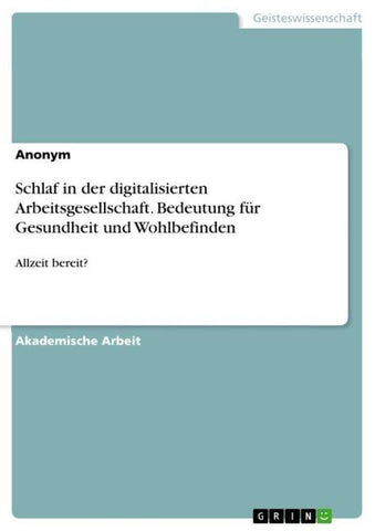 Schlaf in der digitalisierten Arbeitsgesellschaft. Bedeutung für Gesundheit und Wohlbefinden