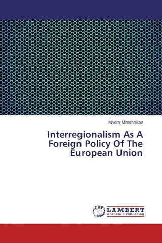 Interregionalism As A Foreign Policy Of The European Union