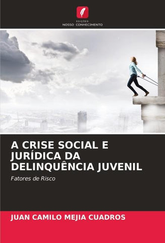 A CRISE SOCIAL E JURÍDICA DA DELINQUÊNCIA JUVENIL