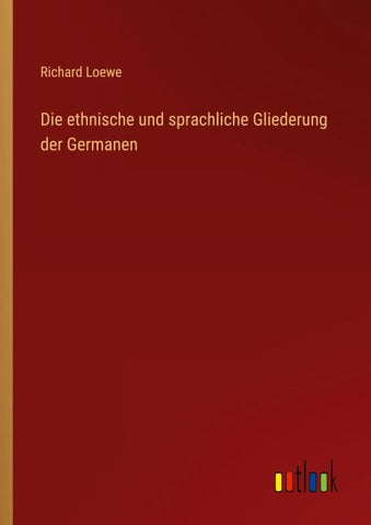 Die ethnische und sprachliche Gliederung der Germanen