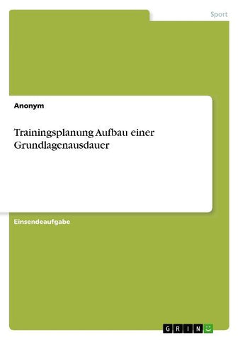 Trainingsplanung Aufbau einer Grundlagenausdauer