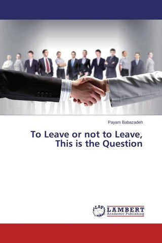To Leave or not to Leave, This is the Question