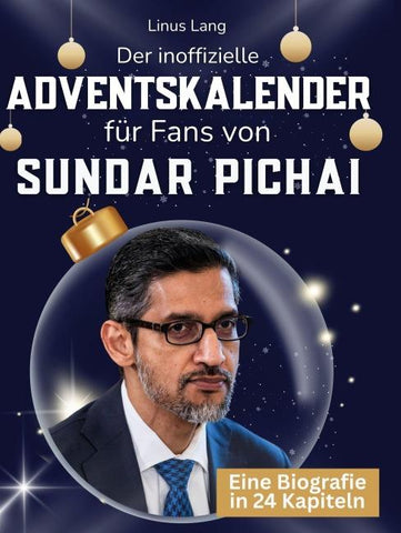 Der inoffizielle Adventskalender für Fans von Sundar Pichai
