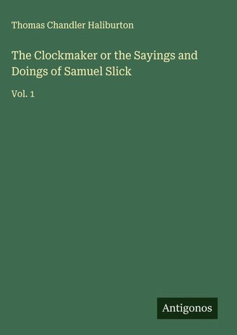 The Clockmaker or the Sayings and Doings of Samuel Slick