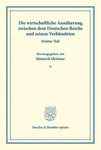 Die wirtschaftliche Annäherung zwischen dem Deutschen Reiche und seinen Verbündeten.