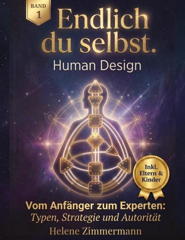 Endlich du selbst - Die Human Design Komplettausbildung Band 1