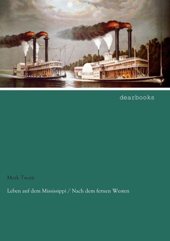 Leben auf dem Mississippi / Nach dem fernen Westen