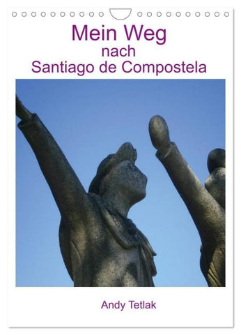 Mein Weg nach Santiago de Compostela (Wandkalender 2026 DIN A4 hoch), CALVENDO Monatskalender