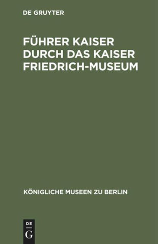 Führer Kaiser durch das Kaiser Friedrich-Museum