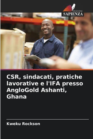 CSR, sindacati, pratiche lavorative e l'IFA presso AngloGold Ashanti, Ghana