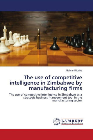 The use of competitive intelligence in Zimbabwe by manufacturing firms