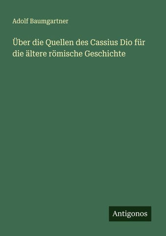 Über die Quellen des Cassius Dio für die ältere römische Geschichte
