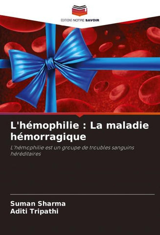 L'hémophilie : La maladie hémorragique