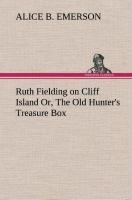Ruth Fielding on Cliff Island Or, The Old Hunter's Treasure Box
