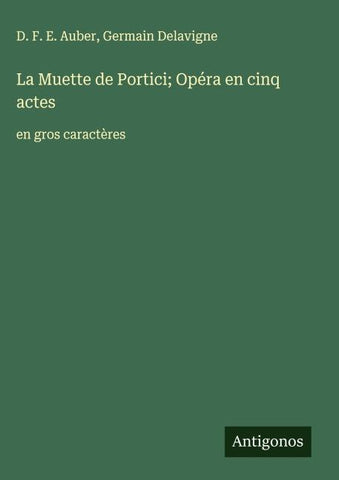 La Muette de Portici; Opéra en cinq actes