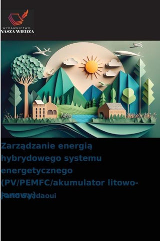 Zarz¿dzanie energi¿ hybrydowego systemu energetycznego (PV/PEMFC/akumulator litowo-jonowy)