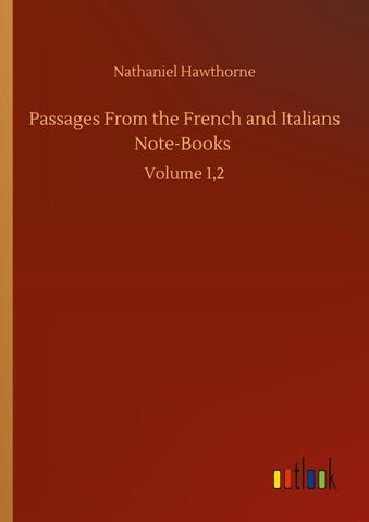 Passages From the French and Italians Note-Books