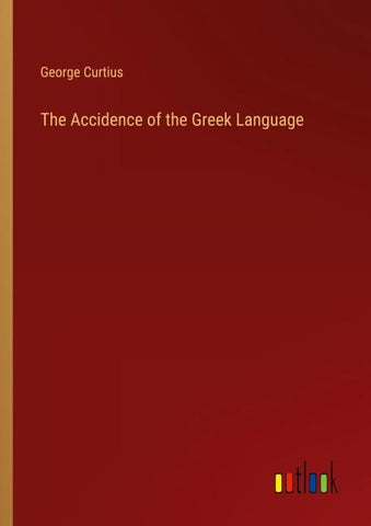 The Accidence of the Greek Language