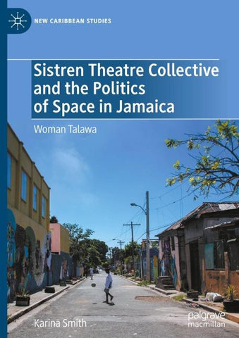 Sistren Theatre Collective and the Politics of Space in Jamaica