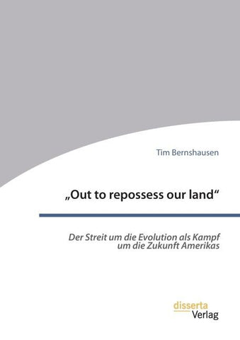 "Out to repossess our land": Der Streit um die Evolution als Kampf um die Zukunft Amerikas