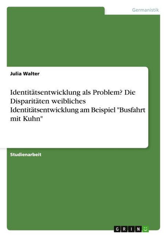 Identitätsentwicklung als Problem? Die Disparitäten weibliches Identitätsentwicklung am Beispiel "Busfahrt mit Kuhn"