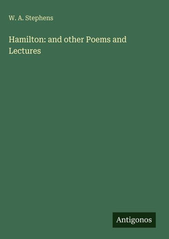 Hamilton: and other Poems and Lectures