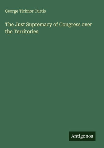 The Just Supremacy of Congress over the Territories