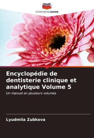 Encyclopédie de dentisterie clinique et analytique Volume 5