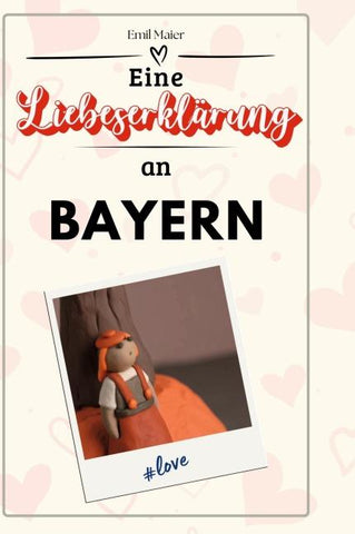 Eine Liebeserklärung an Bayern