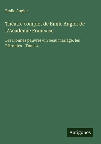 Théatre complet de Emile Augier de L'Academie Francaise