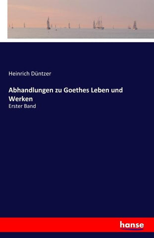 Abhandlungen zu Goethes Leben und Werken