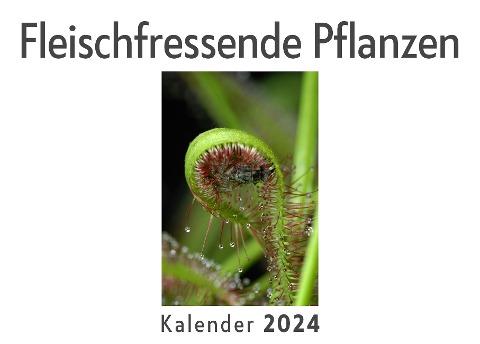 Fleischfressende Pflanzen (Wandkalender 2024, Kalender DIN A4 quer, Monatskalender im Querformat mit Kalendarium, Das perfekte Geschenk)