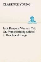 Jack Ranger's Western Trip Or, from Boarding School to Ranch and Range